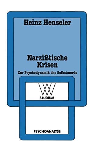 Narzisstische Krisen zur Psychodynamik des Selbstmords