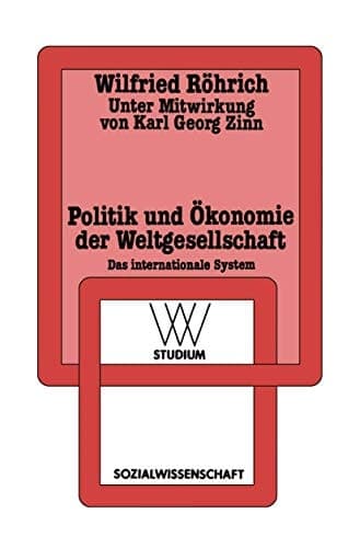 Politik und Ökonomie der Weltgesellschaft Das internationale System