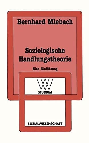Soziologische Handlungstheorie eine Einführung
