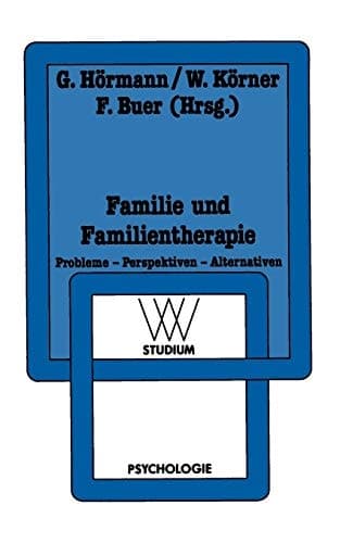 Familie und Familientherapie Probleme — Perspektiven — Alternativen