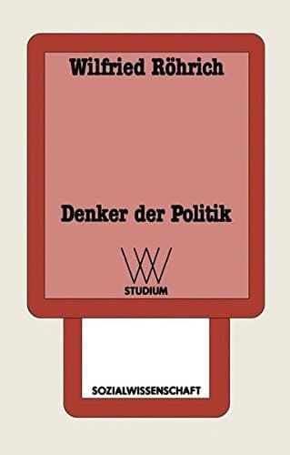 Denker der Politik zur Ideengeschichte der bürgerlichen Gesellschaft