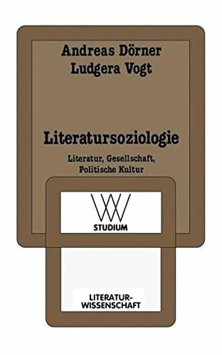 Literatursoziologie: Literatur, Gesellschaft, Politische Kultur (wv studium) (German Edition)