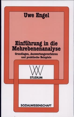 Einführung in die Mehrebenenanalyse Grundlagen, Auswertungsverfahren und praktische Beispiele