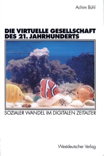 Die Virtuelle Gesellschaft Des 21. Jahrhunderts Sozialer Wandel Im Digitalen Zeitalter