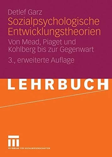 Sozialpsychologische Entwicklungstheorien Von Mead, Piaget und Kohlberg bis zur Gegenwart