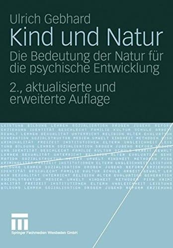 Kind und Natur. Die Bedeutung der Natur für die psychische Entwicklung.
