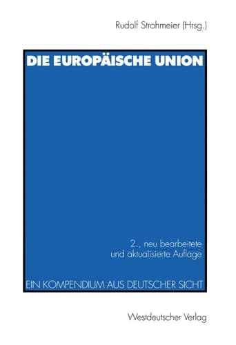 Die europäische Union: Ein Kompendium aus deutscher Sicht (German Edition)