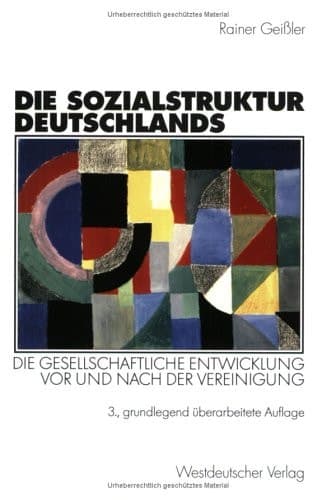 Die Sozialstruktur Deutschlands (Arbeitstitel) . Die gesellschaftliche Entwicklung vor und nach der Vereinigung. Mit einem Beitrag von Thomas Meyer