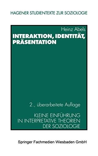 Interaktion, Identität, Präsentation kleine Einführung in interpretative Theorien der Soziologie