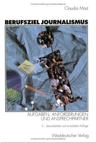 Berufsziel Journalismus Aufgaben, Anforderungen und Ansprechpartner