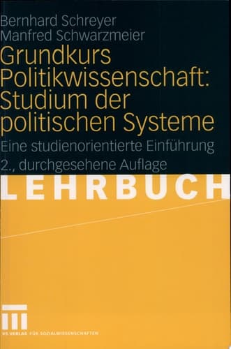 Grundkurs Politikwissenschaft: Studium der Politischen Systeme Eine studienorientierte Einführung
