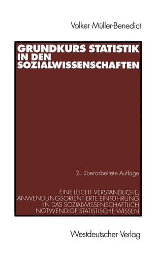 Grundkurs Statistik in den Sozialwissenschaften eine leicht verständliche, anwendungsorientierte Einführung in das sozialwissenschaftlich notwendige statistische Wissen