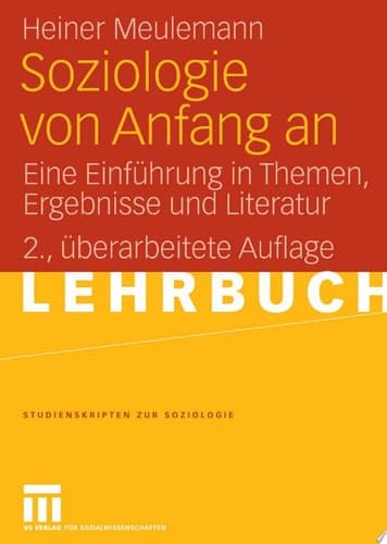 Soziologie von Anfang an Eine Einführung in Themen, Ergebnisse und Literatur