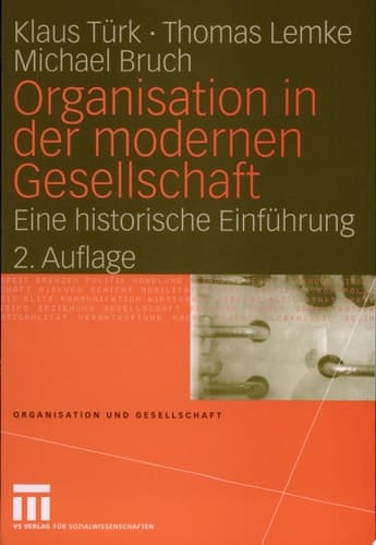 Organisation in der modernen Gesellschaft Eine historische Einführung