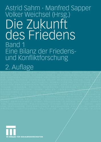 Die Zukunft des Friedens Band 1: Eine Bilanz der Friedens- und Konfliktforschung