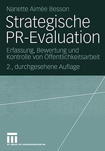 Strategische PR-Evaluation Erfassung, Bewertung und Kontrolle von Öffentlichkeitsarbeit
