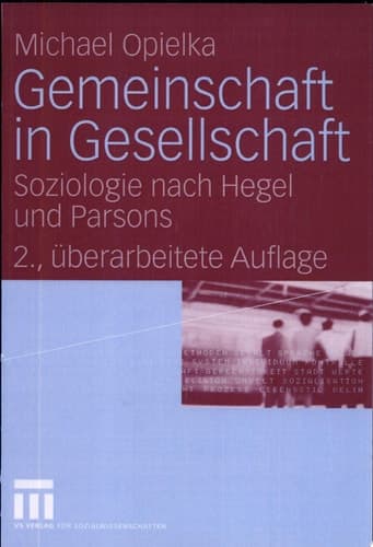 Gemeinschaft in Gesellschaft Soziologie nach Hegel und Parsons