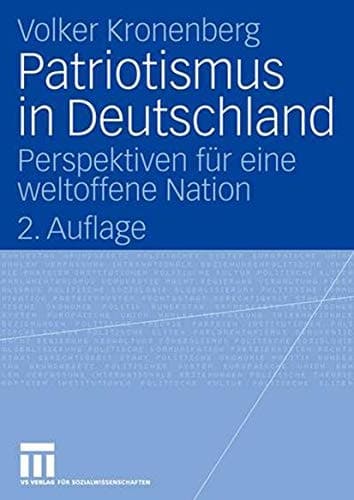 Patriotismus in Deutschland Perspektiven für eine weltoffene Nation