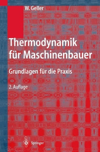 Thermodynamik für Maschinenbauer Grundlagen für die Praxis ; mit 30 Tabellen