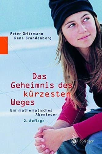 Das Geheimnis des kürzesten Weges Ein mathematisches Abenteuer
