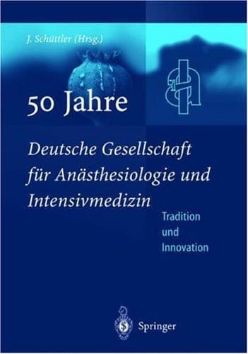 50 Jahre Deutsche Gesellschaft für Anästhesiologie und Intensivmedizin Tradition & Innovation
