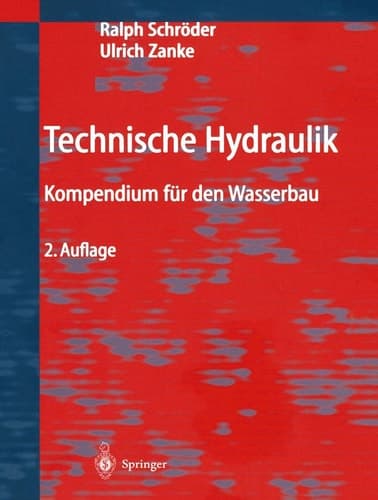 Technische Hydraulik Kompendium für den Wasserbau