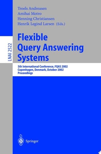 Flexible Query Answering Systems 5th International Conference, FQAS 2002. Copenhagen, Denmark, October 27-29, 2002, Proceedings