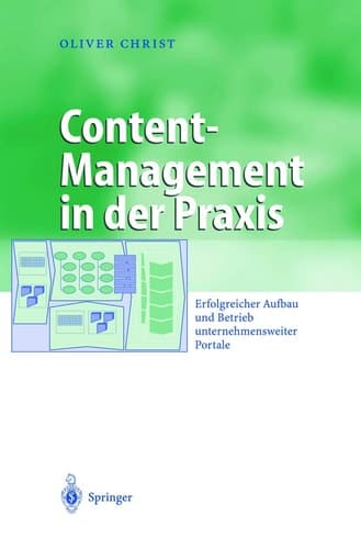 Content-Management in der Praxis Erfolgreicher Aufbau und Betrieb unternehmensweiter Portale