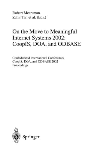 On the Move to Meaningful Internet Systems 2002: CoopIS, DOA, and ODBASE Confederated International Conferences CoopIS, DOA, and ODBASE 2002 Proceedings