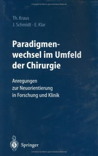 Paradigmenwechsel Im Umfeld Der Chirurgie Anregungen Zur Neuorientierung in Forschung Und Klinik