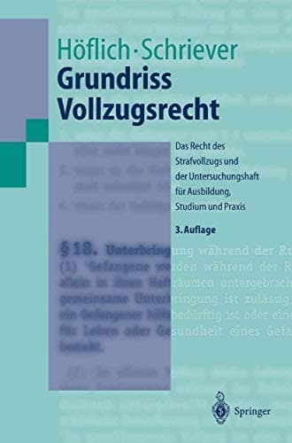 Grundriss Vollzugsrecht das Recht des Strafvollzugs und der Untersuchungshaft für Ausbildung, Studium und Praxis ; mit 53 Praxisfällen und 30 Tabellen
