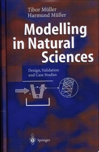 Modelling in Natural Sciences Design, Validation and Case Studies
