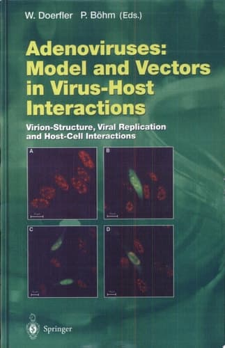 Adenoviruses: Model and Vectors in Virus-Host Interactions Virion-Structure, Viral Replication and Host-Cell Interactions