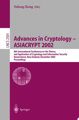 Advances in Cryptology - ASIACRYPT 2002 8th International Conference on the Theory and Application of Cryptology and Information Security, Queenstown, New Zealand, December 1-5, 2002, Proceedings