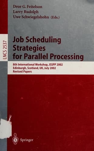 Job Scheduling Strategies for Parallel Processing 8th International Workshop, JSSPP 2002, Edinburgh, Scotland, UK, July 24, 2002, Revised Papers