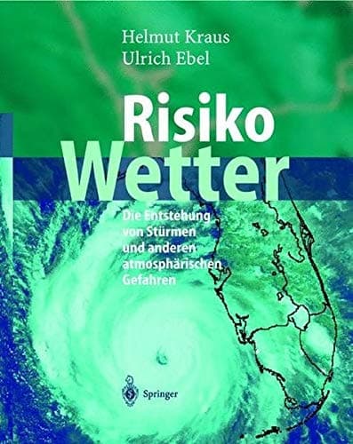 Risiko Wetter Die Entstehung von Stürmen und anderen atmosphärischen Gefahren