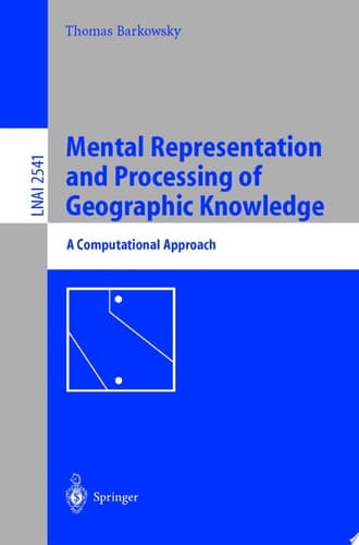 Mental Representation and Processing of Geographic Knowledge A Computational Approach