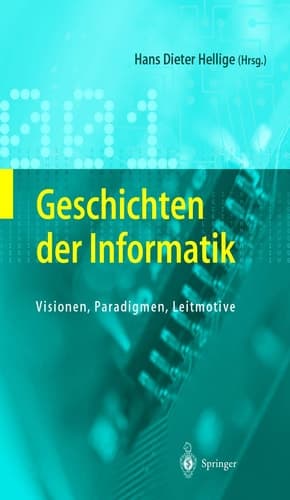Geschichten der Informatik Visionen, Paradigmen, Leitmotive