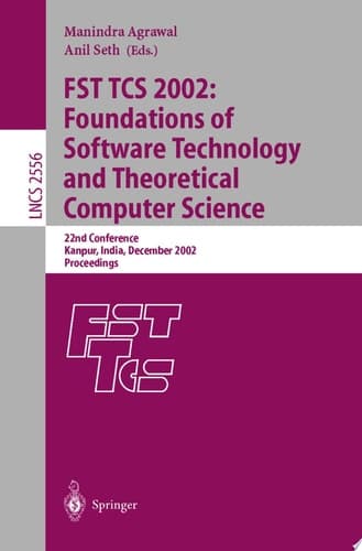 FST TCS 2002: Foundations of Software Technology and Theoretical Computer Science 22nd Conference Kanpur, India, December 12-14, 2002, Proceedings