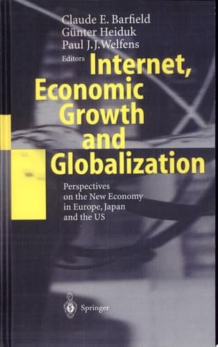 Internet, Economic Growth and Globalization Perspectives on the New Economy in Europe, Japan and the USA