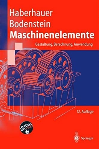 Maschinenelemente Gestaltung, Berechnung, Anwendung ; mit 116 Tabellen