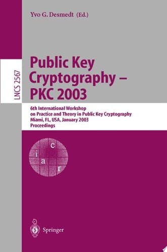 Public Key Cryptography - PKC 2003 6th International Workshop on Theory and Practice in Public Key Cryptography, Miami, FL, USA, January 6-8, 2003, Proceedings
