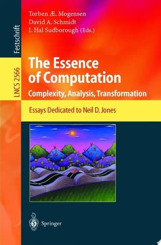 The Essence of Computation Complexity, Analysis, Transformation. Essays Dedicated to Neil D. Jones