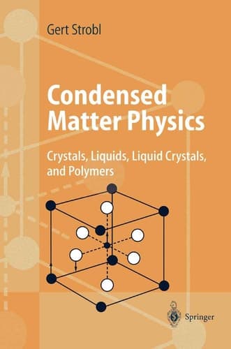 Condensed Matter Physics Crystals, Liquids, Liquid Crystals, and Polymers