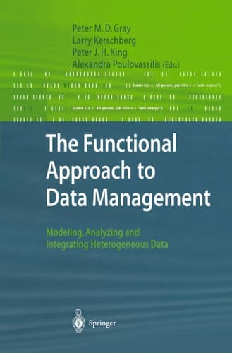 The Functional Approach to Data Management Modeling, Analyzing and Integrating Heterogeneous Data