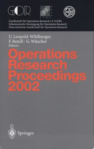 Operations Research Proceedings 2002 selected papers of the International Conference on Operations Research (SOR 2002), Klagenfurt, September 2-5, 2002 : with 120 figures and 51 tables