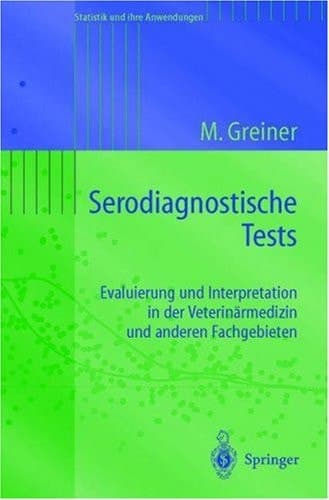 Serodiagnostische Tests Evaluierung und Interpretation in der Veterinärmedizin und anderen Fachgebieten