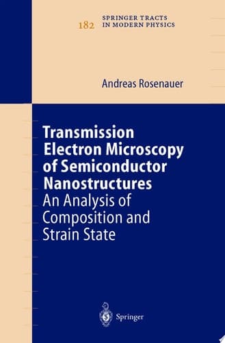Transmission Electron Microscopy of Semiconductor Nanostructures An Analysis of Composition and Strain State