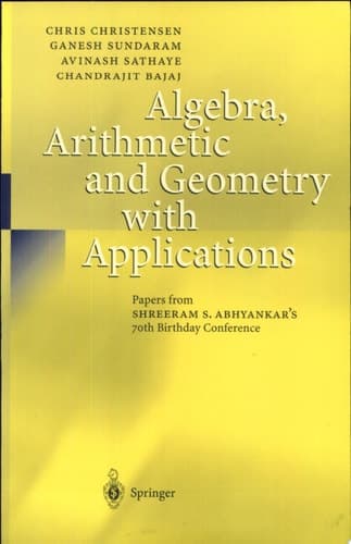 Algebra, Arithmetic and Geometry with Applications Papers from Shreeram S. Abhyankar's 70th Birthday Conference