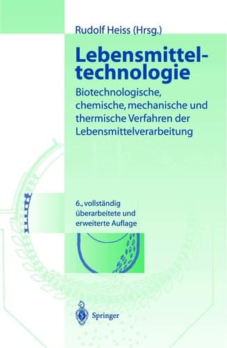 Lebensmitteltechnologie biotechnologische, chemische, mechanische und thermische Verfahren der Lebensmittelverarbeitung